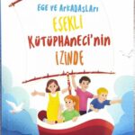 Ege ve Arkadaşları Eşekli Kütüphaneci'nin İzinde - Çizge Yayınevi Ege ve Arkadaşları Eşekli Kütüphanecinin İzinde Çocuk Kitabı