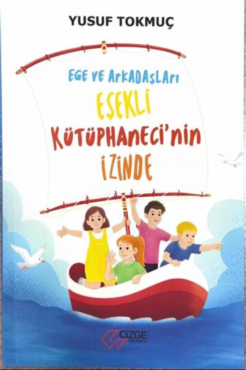 Ege ve Arkadaşları: Eşekli Kütüphaneci'nin İzinde Çocuk Kitabı Ege ve Arkadaşları Eşekli Kütüphanecinin İzinde Çocuk Kitabı